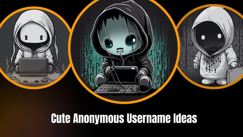 Cute Anonymous Username Ideas