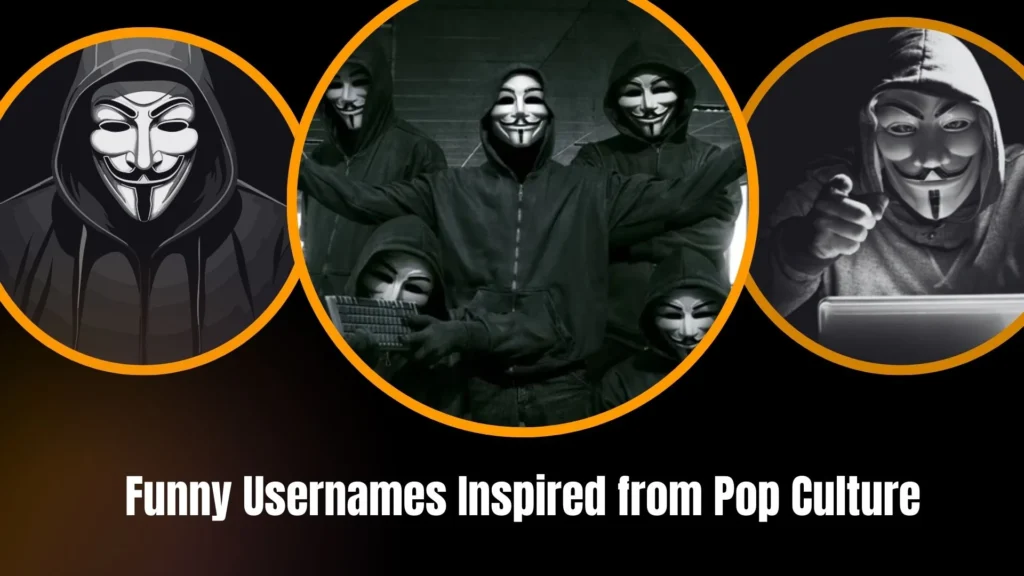 Funny Usernames Inspired from Pop Culture