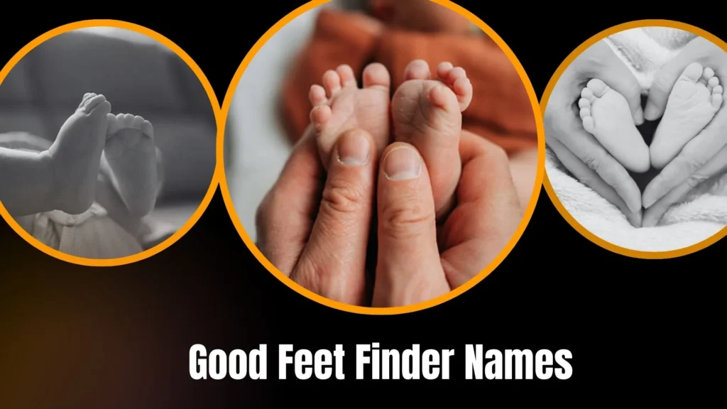 Good Feet Finder Names