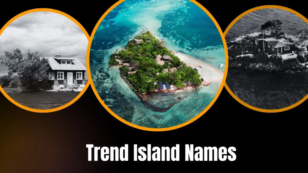 Trend Island Names