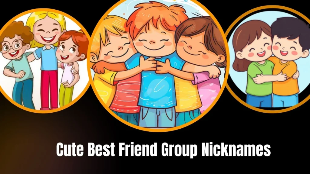 Cute Best Friend Group Nicknames