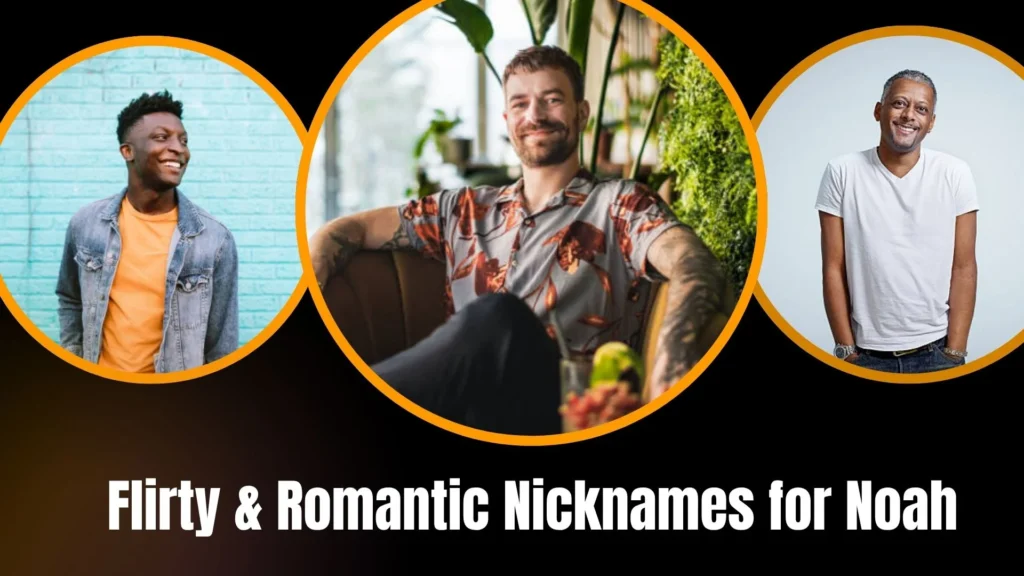 Flirty & Romantic Nicknames for Noah