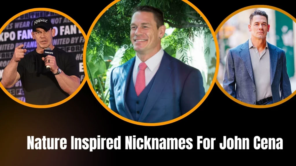 Nature Inspired Nicknames For John Cena