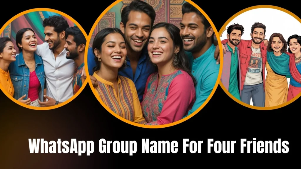 WhatsApp Group Name For Four Friends