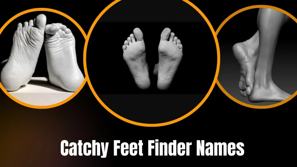 Catchy Feet Finder Names