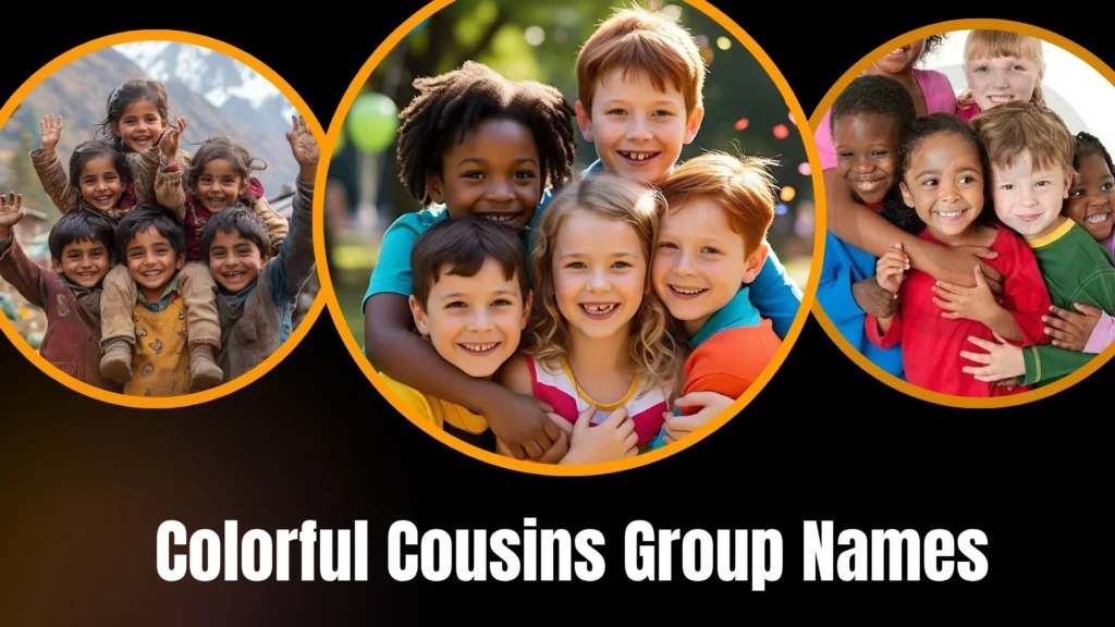 Colorful Cousins Group Names