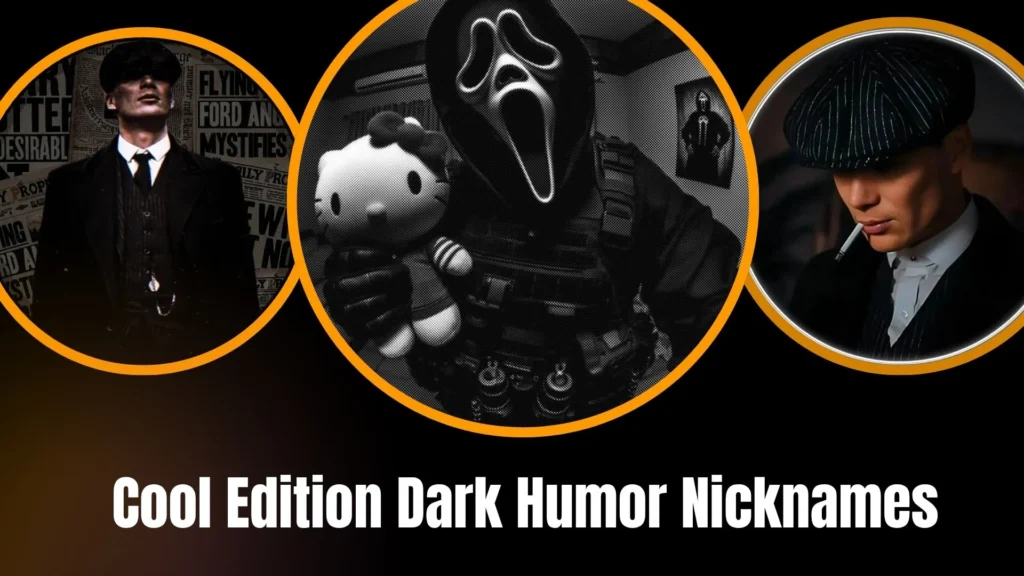 Cool Edition Dark Humor Nicknames