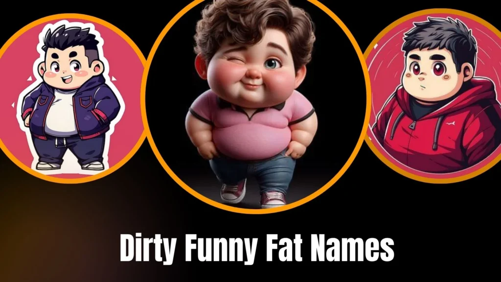 Dirty Funny Fat Names