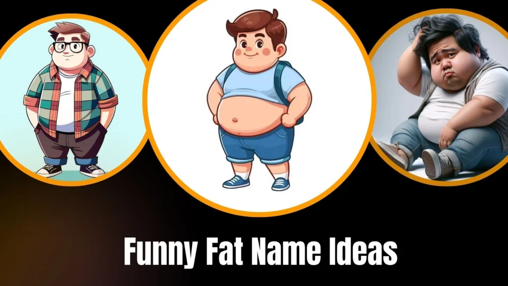 Funny Fat Name Ideas