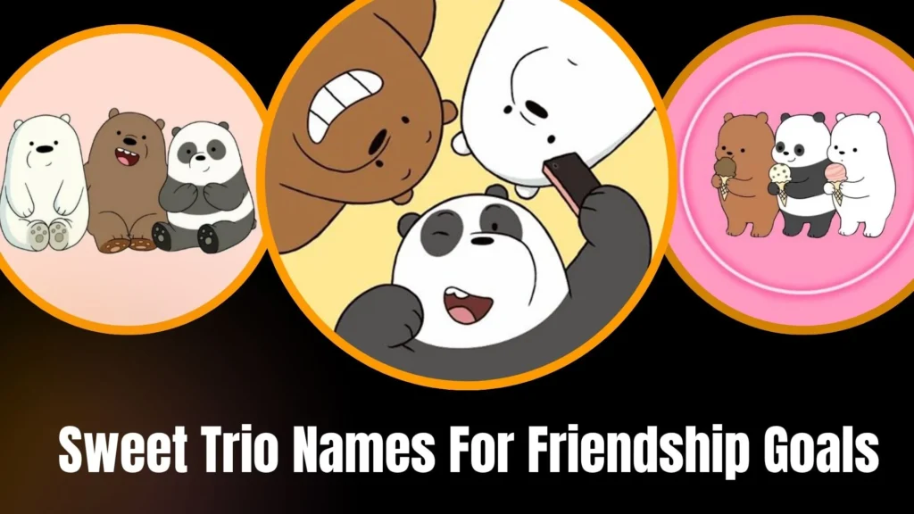 Sweet Trio Names For Friendship Goals
