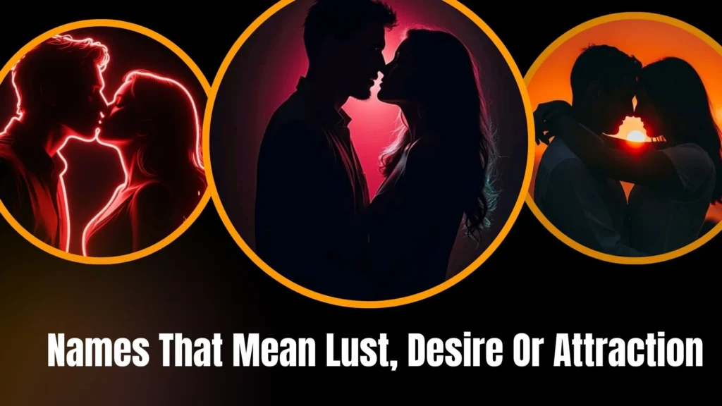 Names That Mean Lust, Desire, or Attraction (Curated List)